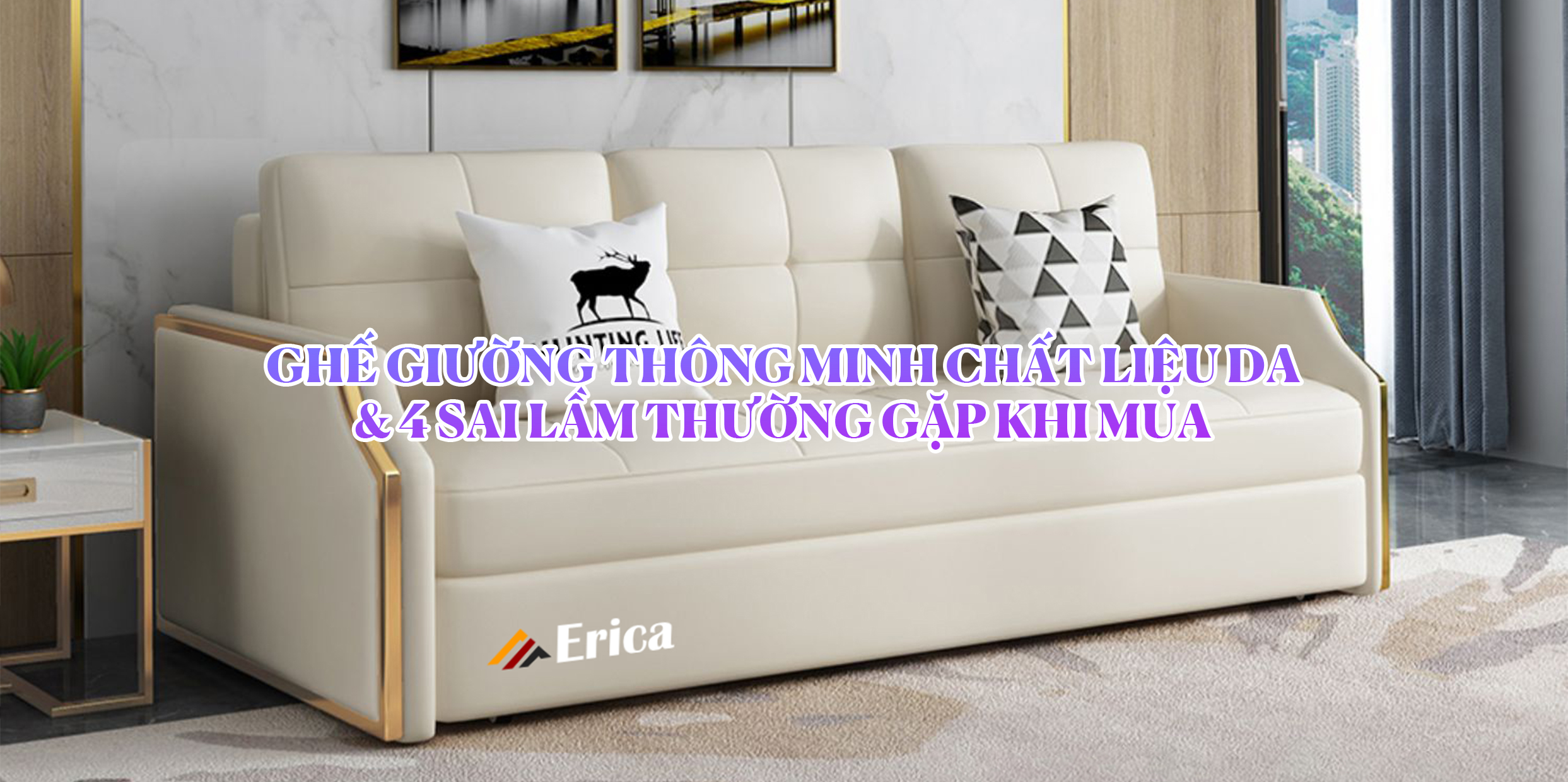 GHẾ GIƯỜNG THÔNG MINH CHẤT LIỆU DA &amp; 4 SAI LẦM THƯỜNG GẶP KHI MUA